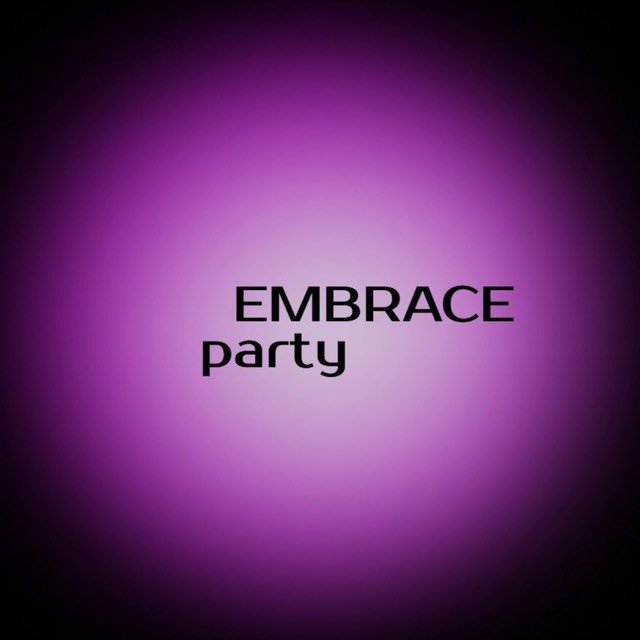 EMBRACE PARTY